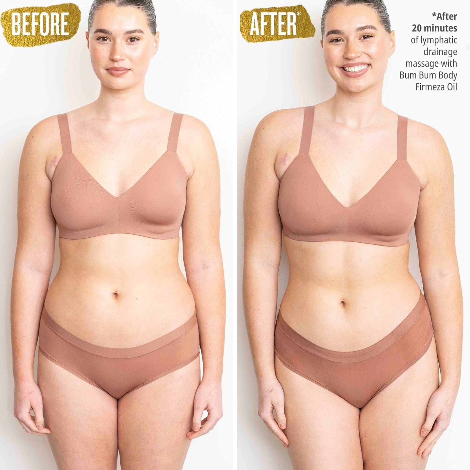 Before // After *After 20 minutes of lymphatic drainage massage with Bum Bum Body Firmeza Oil.